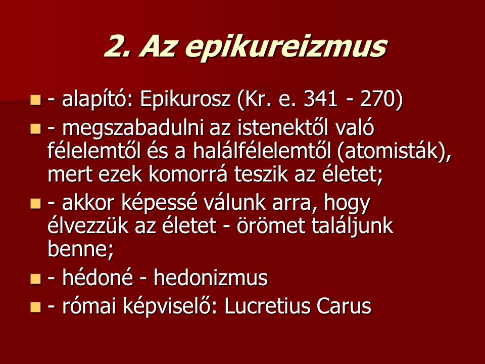 2. Az epikureizmus - alapító: Epikurosz (Kr. e )