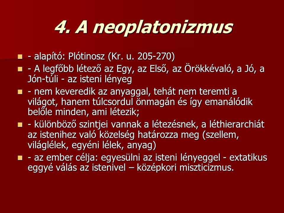 4. A neoplatonizmus - alapító: Plótinosz (Kr. u )