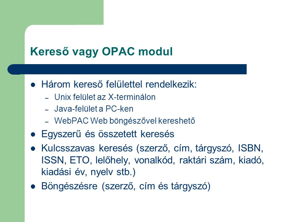 Kereső vagy OPAC modul Három kereső felülettel rendelkezik:
