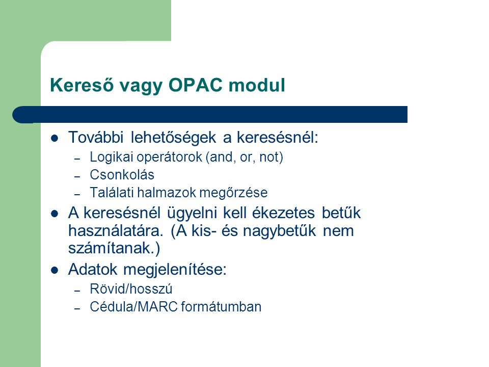 Kereső vagy OPAC modul További lehetőségek a keresésnél: