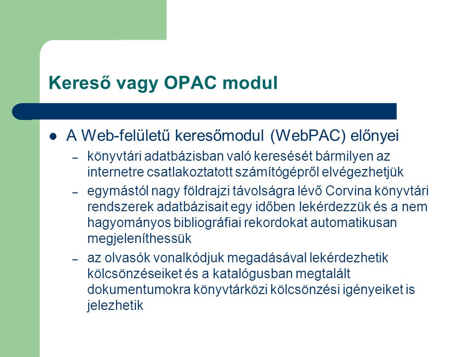 Kereső vagy OPAC modul A Web-felületű keresőmodul (WebPAC) előnyei