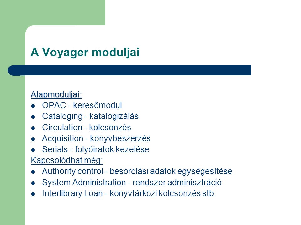 A Voyager moduljai Alapmoduljai: OPAC - keresőmodul