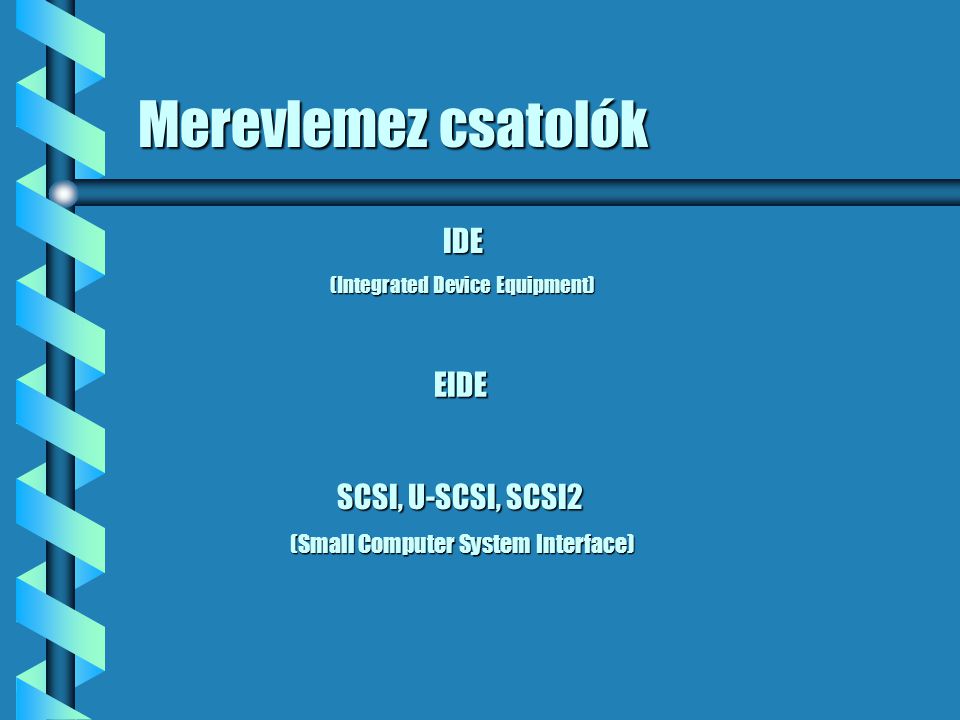 Merevlemez csatolók IDE EIDE SCSI, U-SCSI, SCSI2