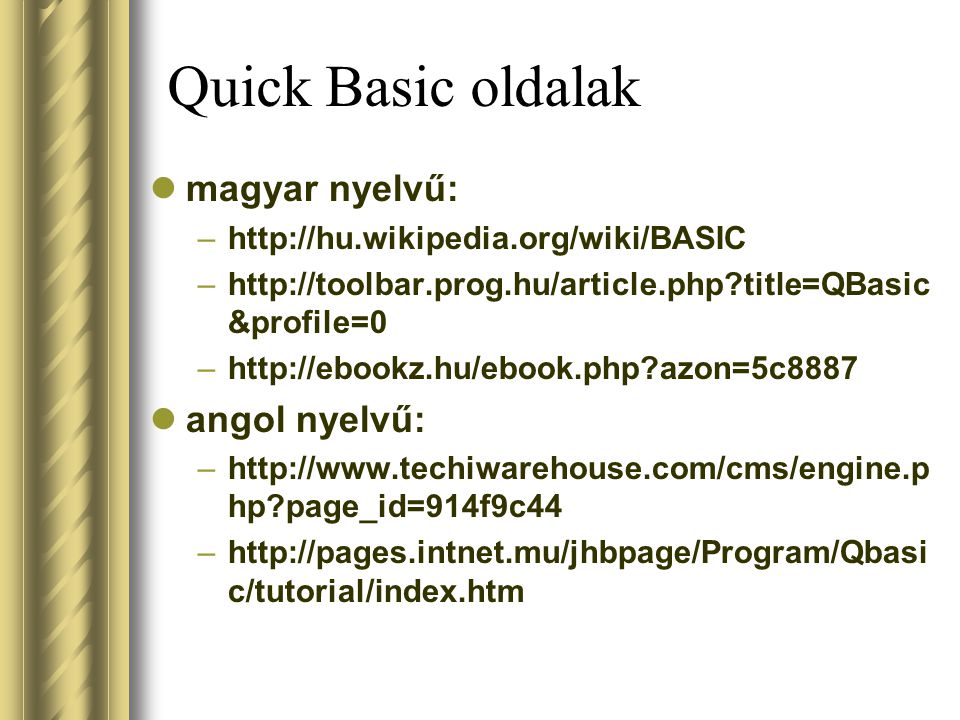 Quick Basic oldalak magyar nyelvű: angol nyelvű: