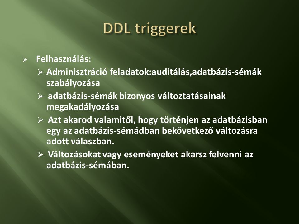 DDL triggerek Felhasználás: