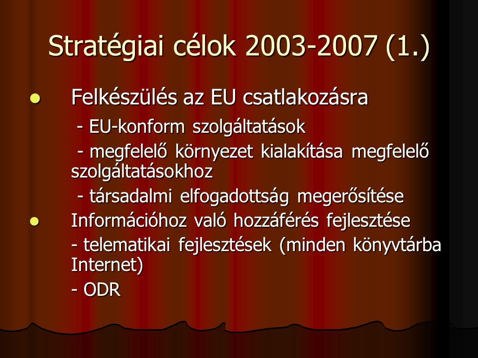 Stratégiai célok (1.) Felkészülés az EU csatlakozásra