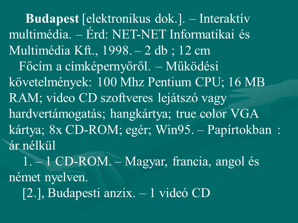 Budapest [elektronikus dok. ]. – Interaktív multimédia