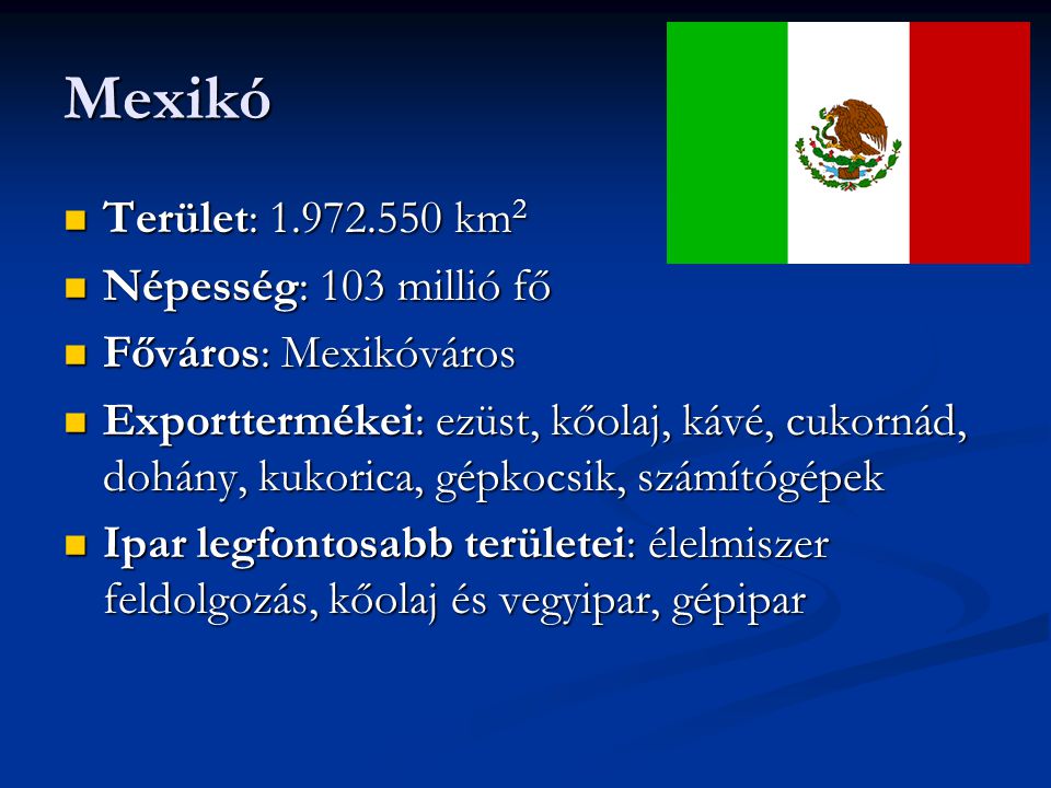 Mexikó Terület: km2 Népesség: 103 millió fő