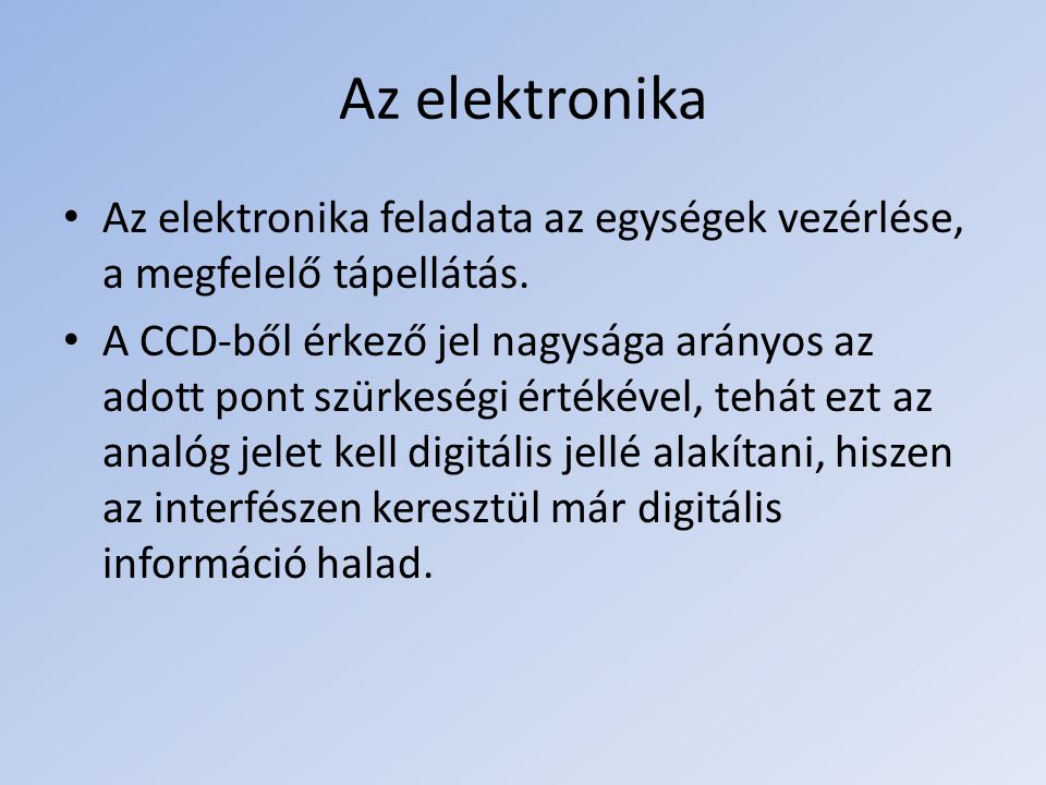 Az elektronika Az elektronika feladata az egységek vezérlése, a megfelelő tápellátás.