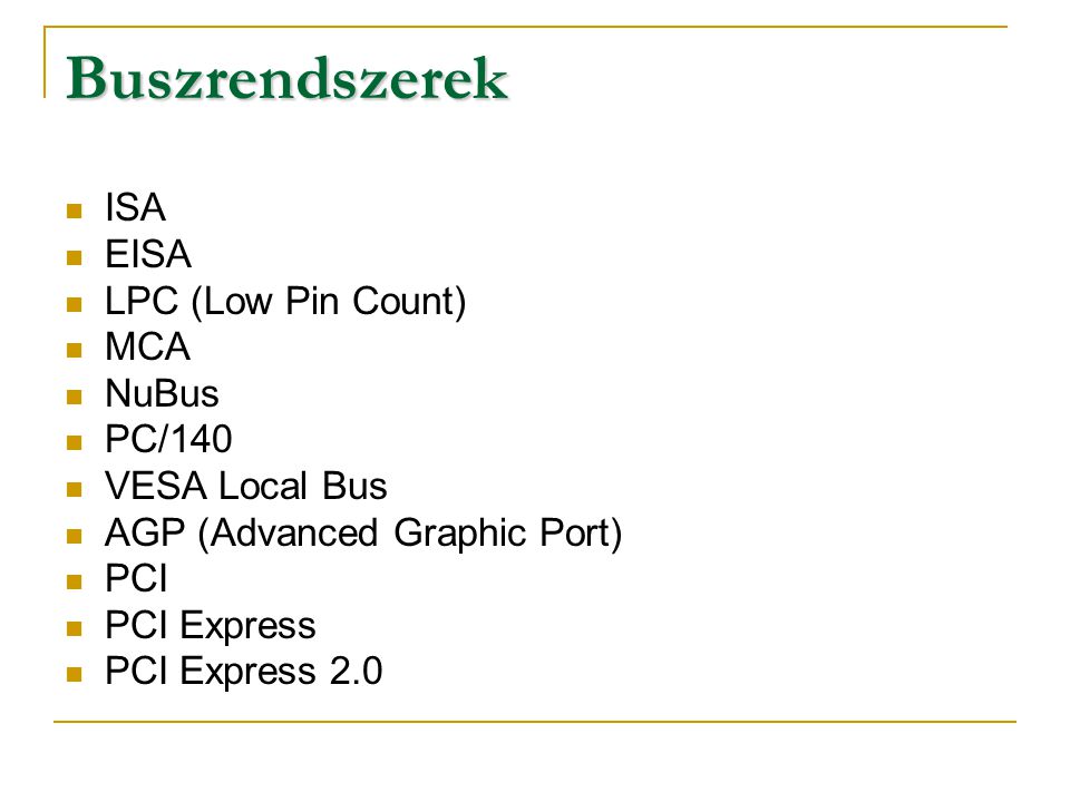 Buszrendszerek ISA EISA LPC (Low Pin Count) MCA NuBus PC/140