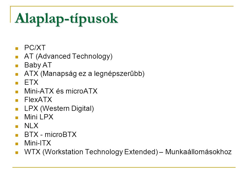 Alaplap-típusok PC/XT AT (Advanced Technology) Baby AT
