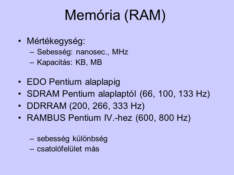 Memória (RAM) Mértékegység: EDO Pentium alaplapig