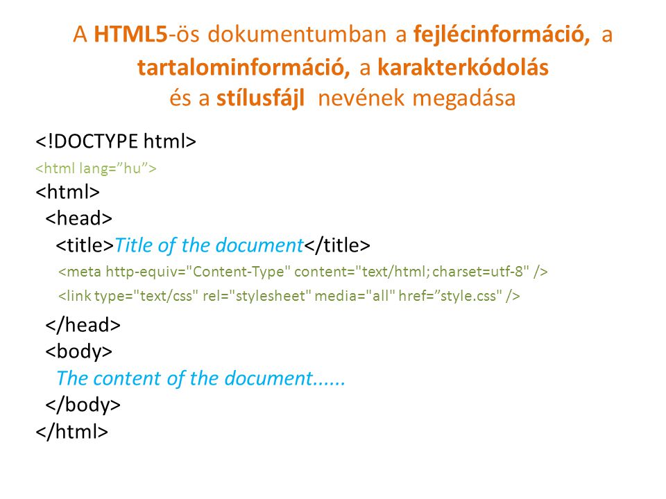 A HTML5-ös dokumentumban a fejlécinformáció, a tartalominformáció, a karakterkódolás és a stílusfájl nevének megadása