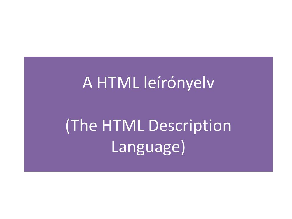 A HTML leírónyelv (The HTML Description Language)