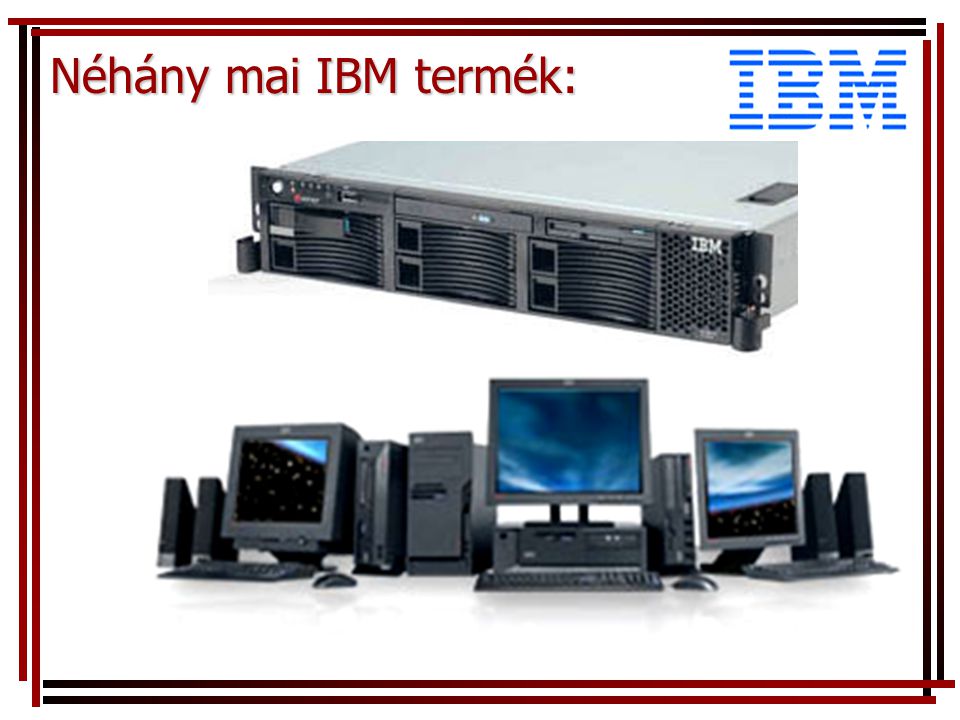 Néhány mai IBM termék: