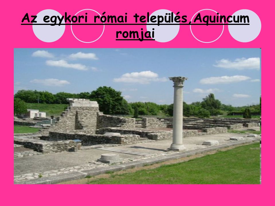 Az egykori római település,Aquincum romjai