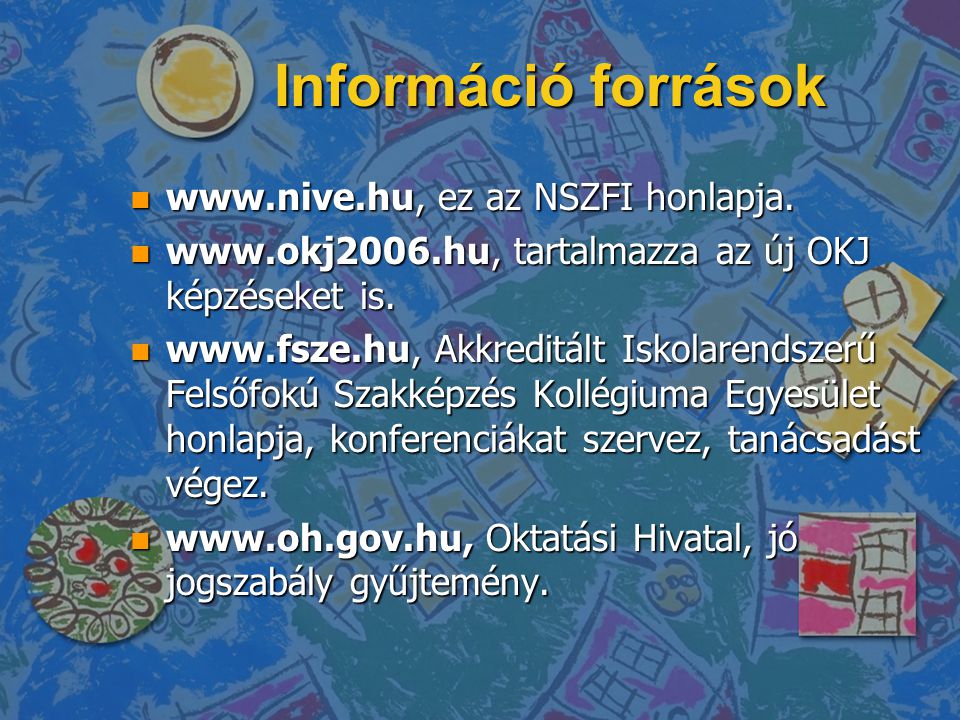 Információ források   ez az NSZFI honlapja.