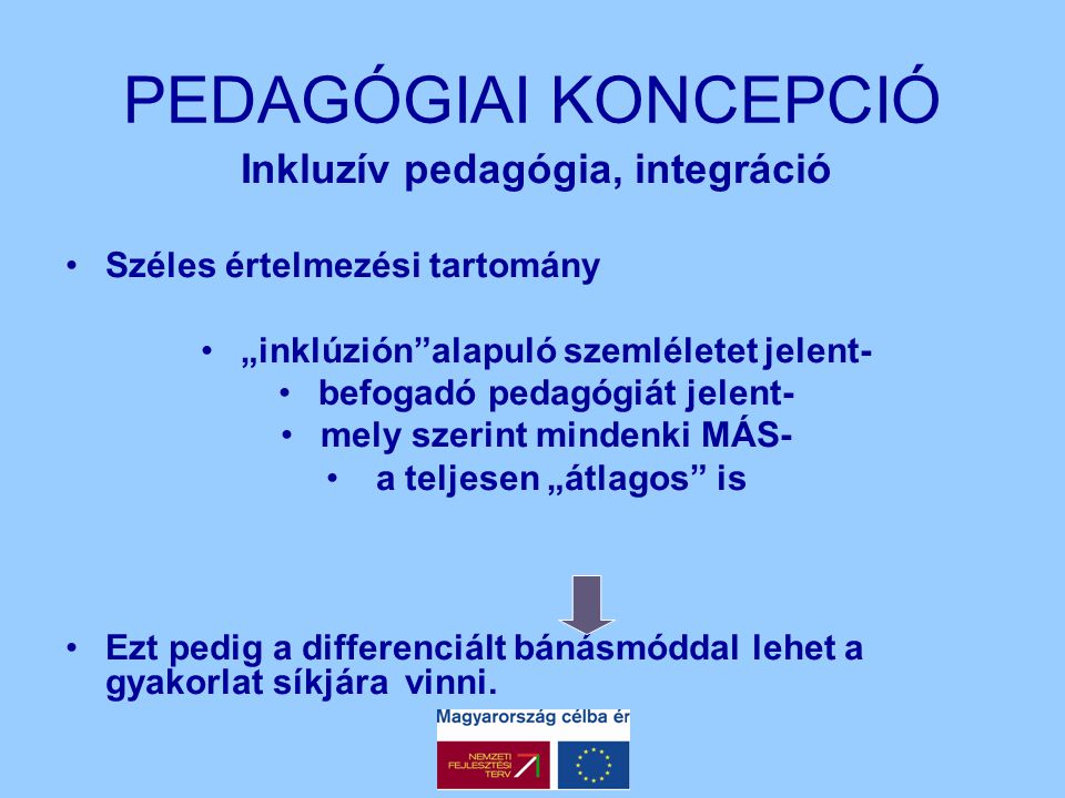 PEDAGÓGIAI KONCEPCIÓ Inkluzív pedagógia, integráció