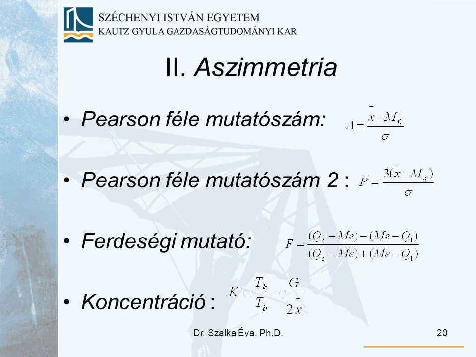 II. Aszimmetria Pearson féle mutatószám: Pearson féle mutatószám 2 :
