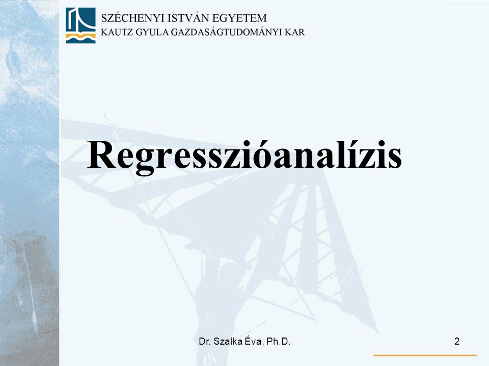 Regresszióanalízis Dr. Szalka Éva, Ph.D.