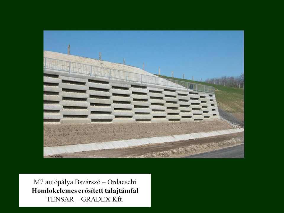 M7 autópálya Bszárszó – Ordacsehi Homlokelemes erősített talajtámfal TENSAR – GRADEX Kft.