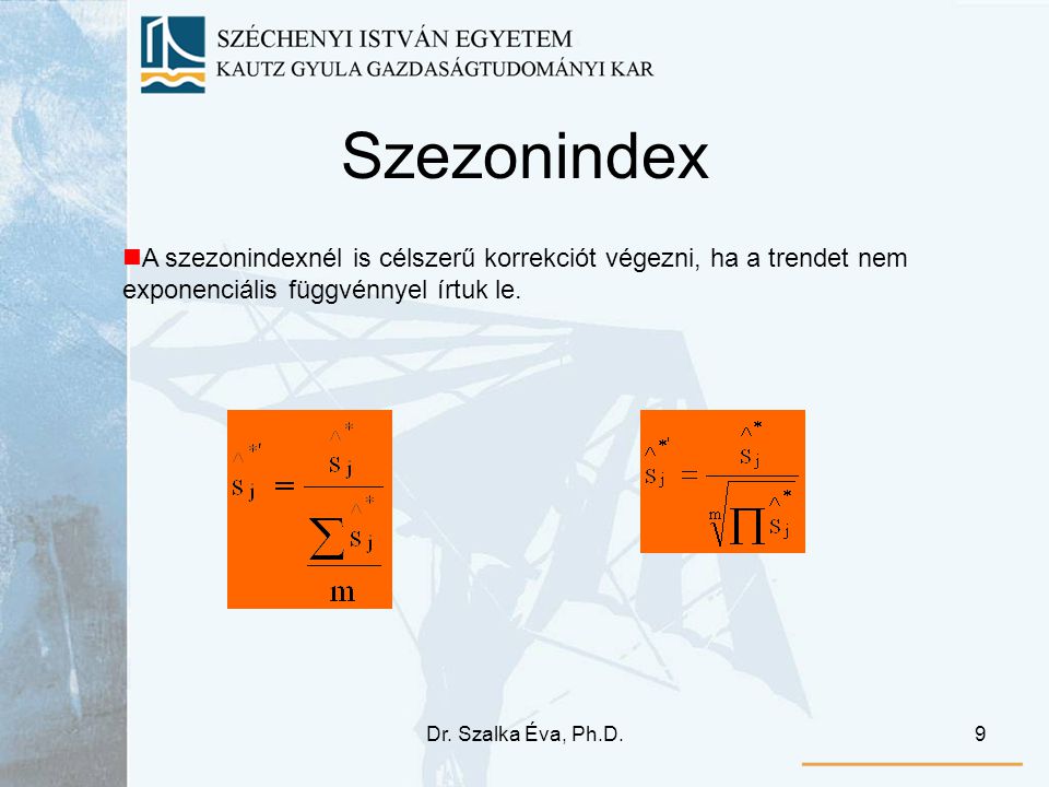 Szezonindex A szezonindexnél is célszerű korrekciót végezni, ha a trendet nem exponenciális függvénnyel írtuk le.