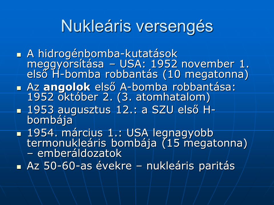 Nukleáris versengés A hidrogénbomba-kutatások meggyorsítása – USA: 1952 november 1. első H-bomba robbantás (10 megatonna)