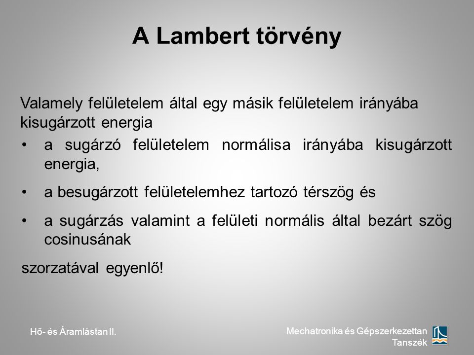 A Lambert törvény Valamely felületelem által egy másik felületelem irányába kisugárzott energia.