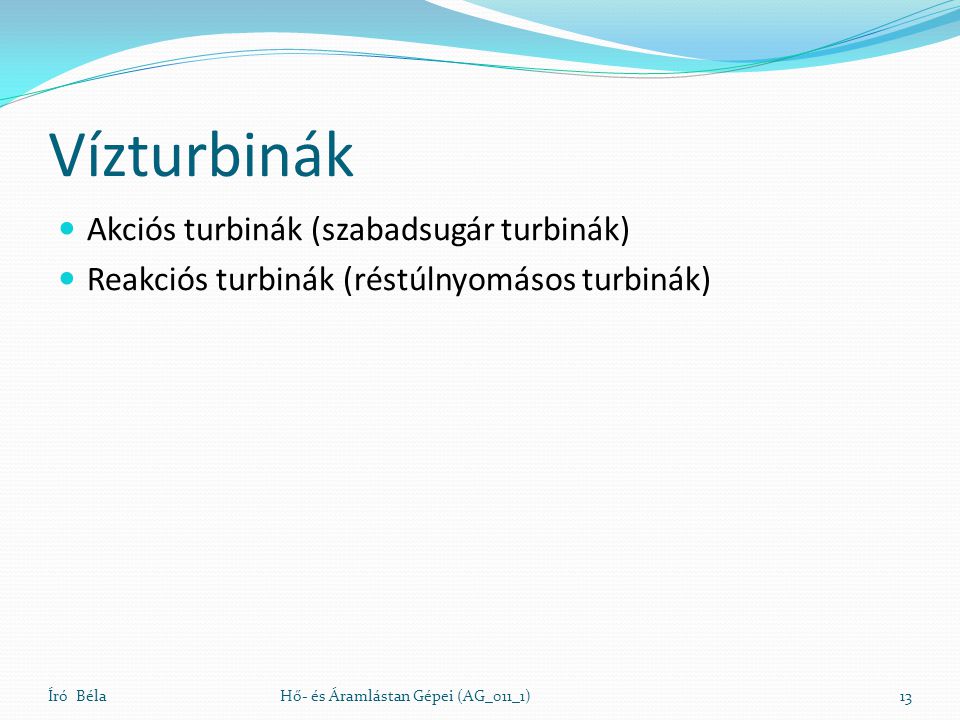 Vízturbinák Akciós turbinák (szabadsugár turbinák)