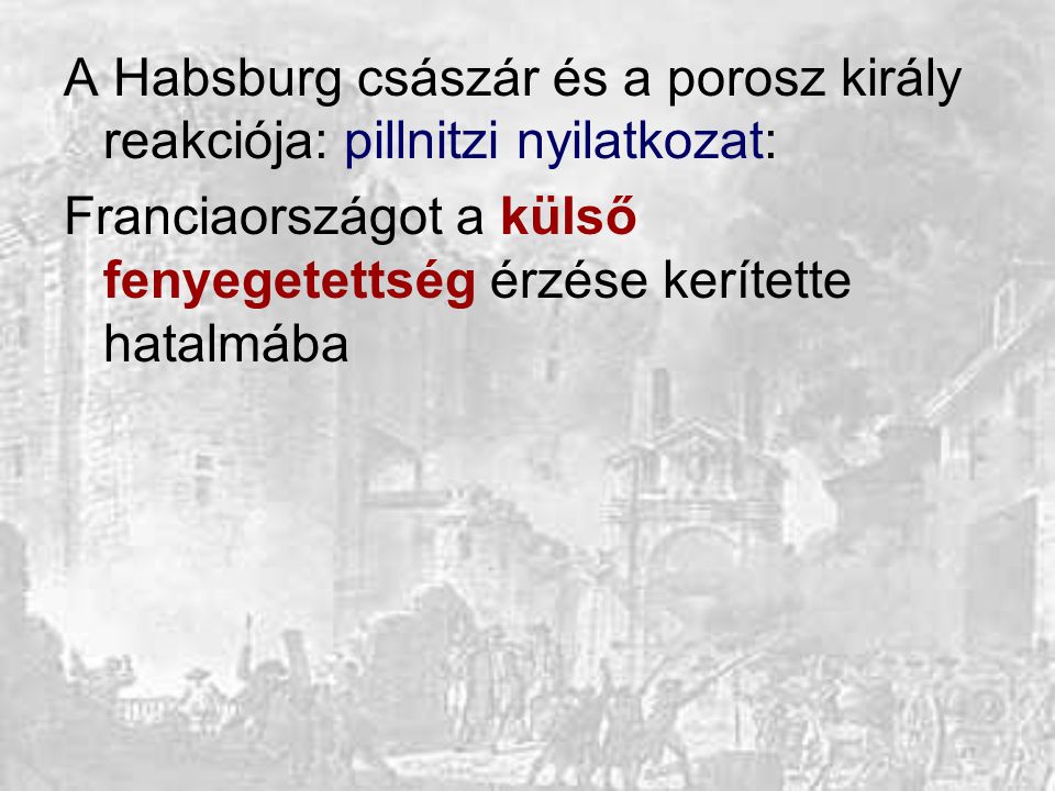A Habsburg császár és a porosz király reakciója: pillnitzi nyilatkozat: