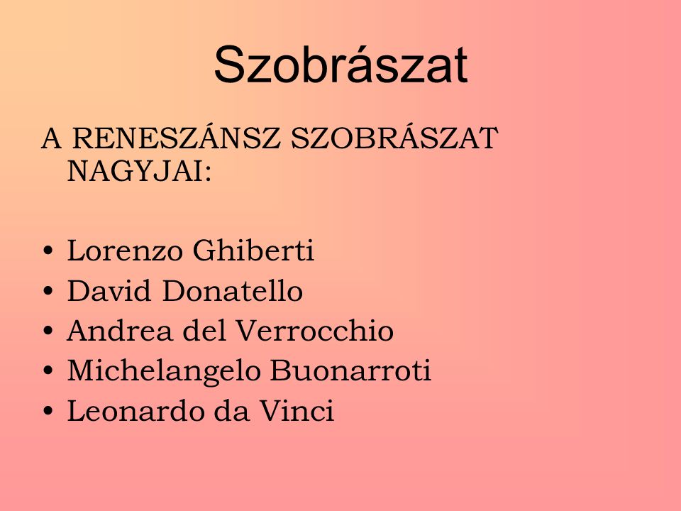Szobrászat A RENESZÁNSZ SZOBRÁSZAT NAGYJAI: Lorenzo Ghiberti