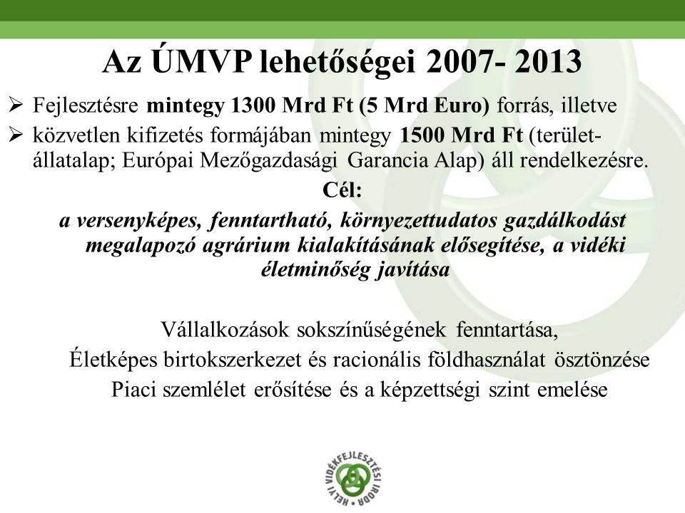 Az ÚMVP lehetőségei Fejlesztésre mintegy 1300 Mrd Ft (5 Mrd Euro) forrás, illetve.