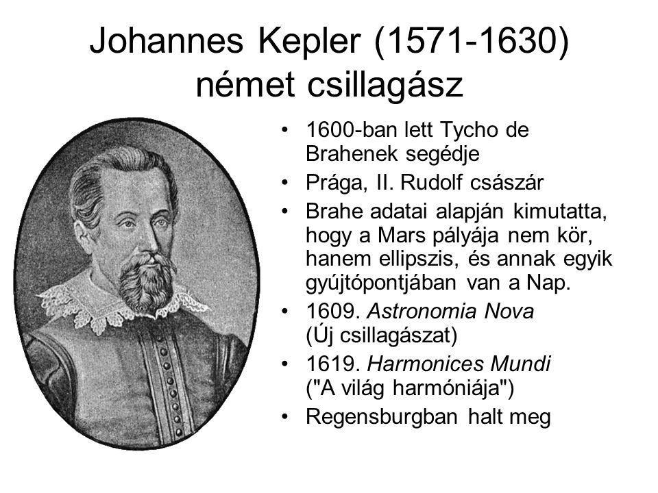 Johannes Kepler ( ) német csillagász