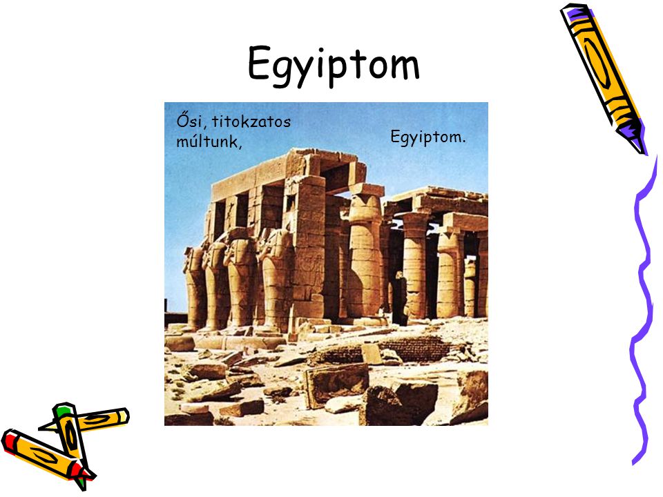 Egyiptom Ősi, titokzatos múltunk, Egyiptom.