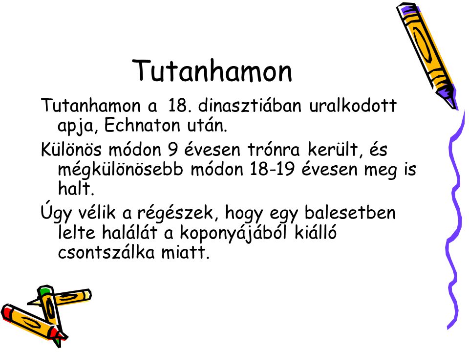 Tutanhamon Tutanhamon a 18. dinasztiában uralkodott apja, Echnaton után.