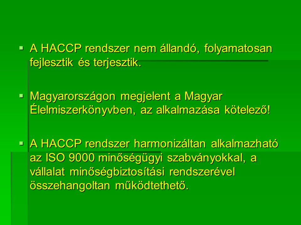 A HACCP rendszer nem állandó, folyamatosan fejlesztik és terjesztik.