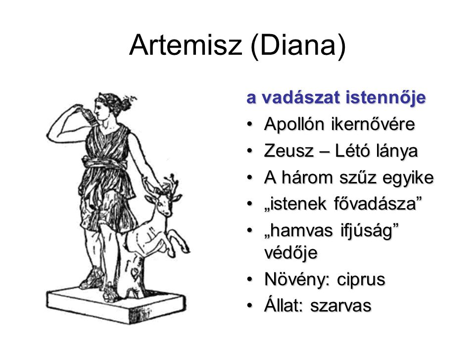 Artemisz (Diana) a vadászat istennője Apollón ikernővére