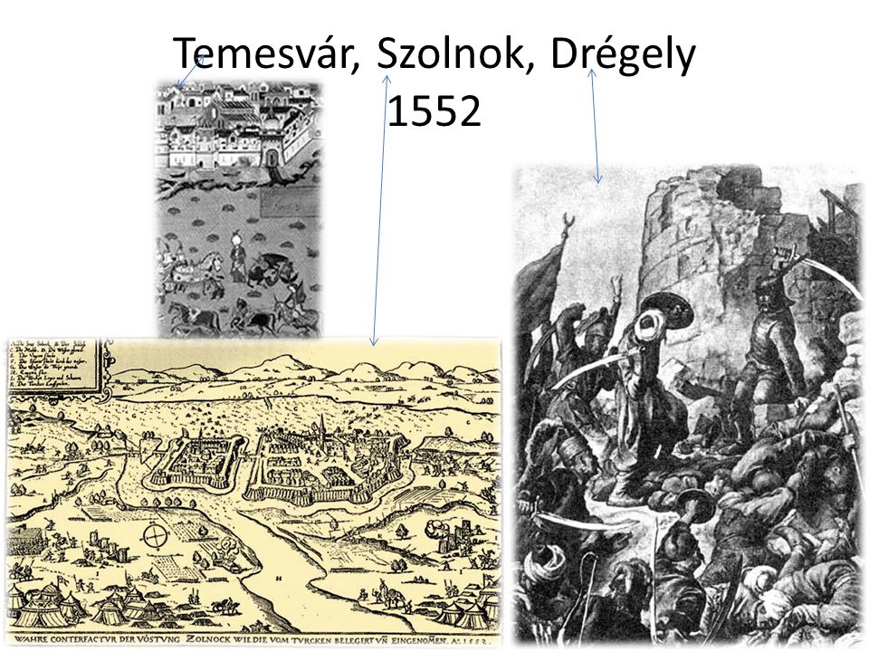 Temesvár, Szolnok, Drégely 1552