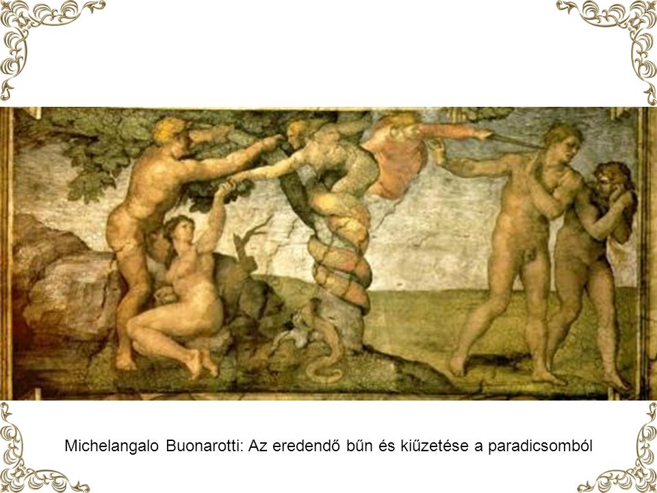Michelangalo Buonarotti: Az eredendő bűn és kiűzetése a paradicsomból