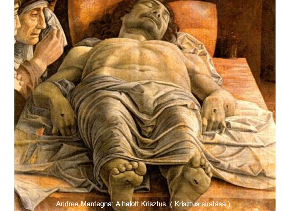 Andrea Mantegna: A halott Krisztus ( Krisztus siratása )