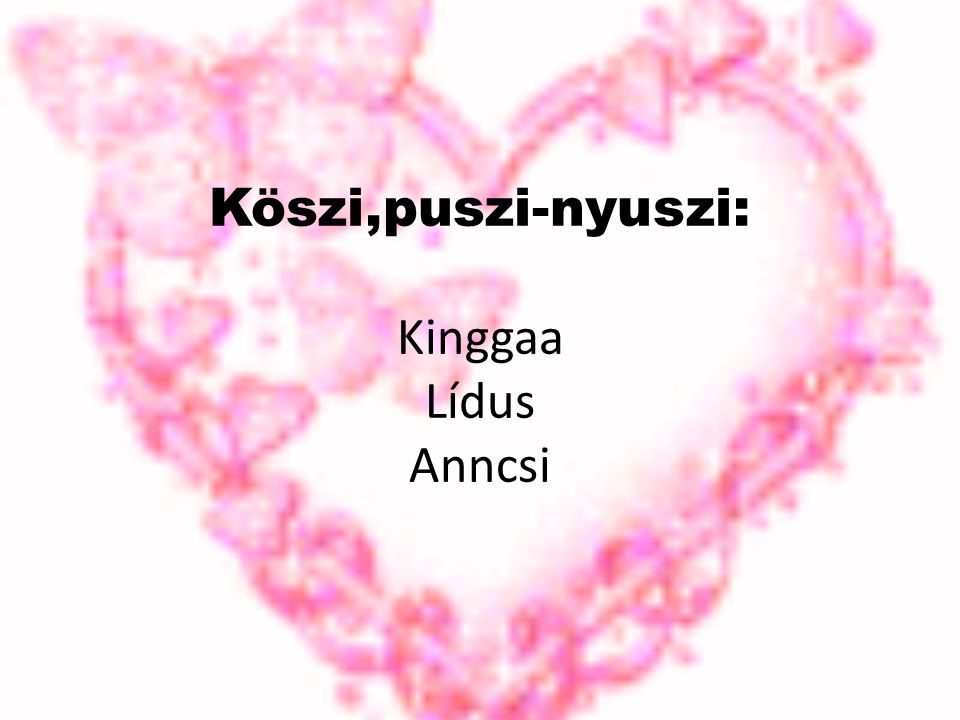 Köszi,puszi-nyuszi: Kinggaa Lídus Anncsi