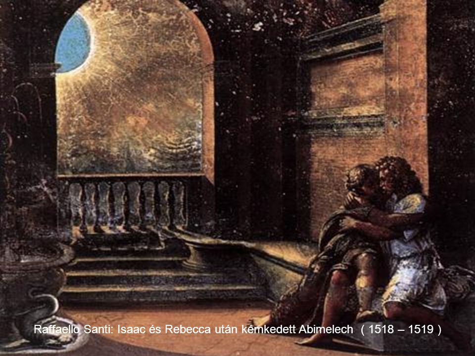 Raffaello Santi: Isaac és Rebecca után kémkedett Abimelech ( 1518 – 1519 )