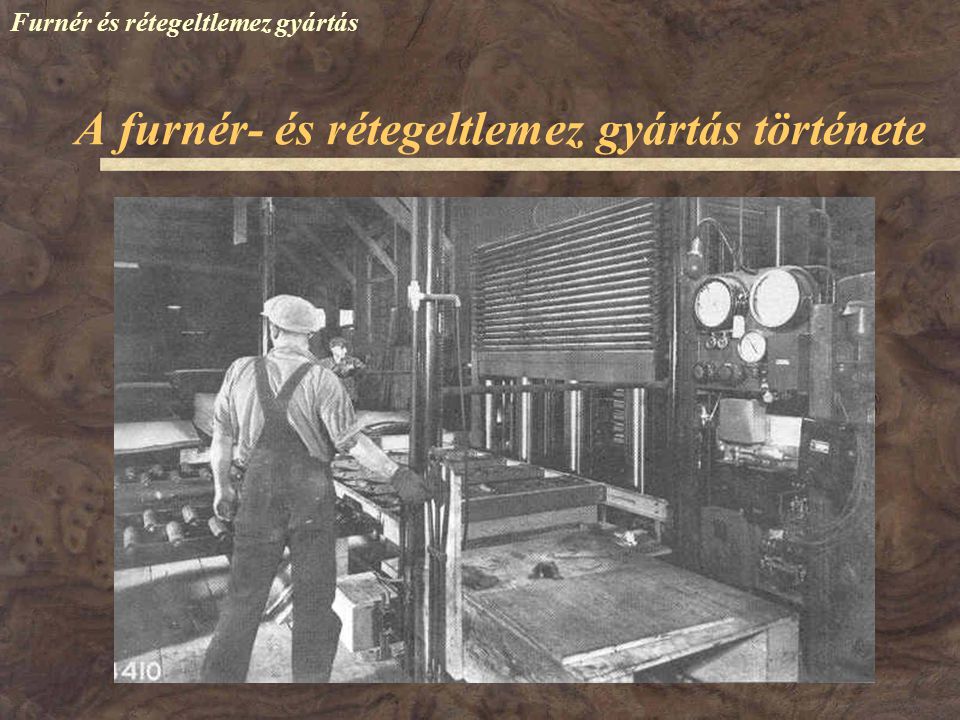 A furnér- és rétegeltlemez gyártás története