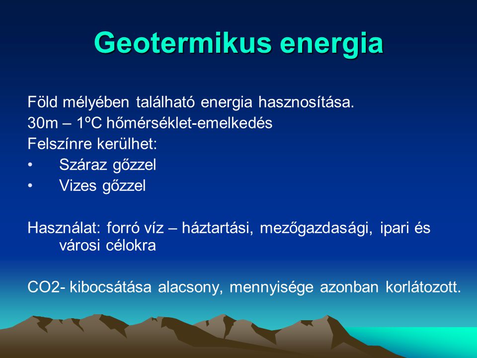 Geotermikus energia Föld mélyében található energia hasznosítása.