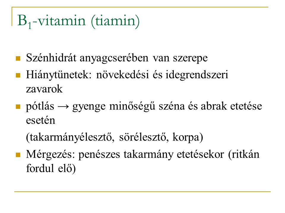 B1-vitamin (tiamin) Szénhidrát anyagcserében van szerepe