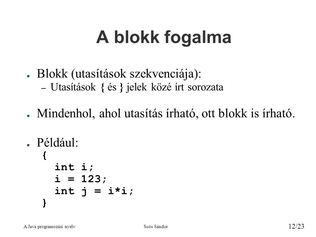 A blokk fogalma Blokk (utasítások szekvenciája):
