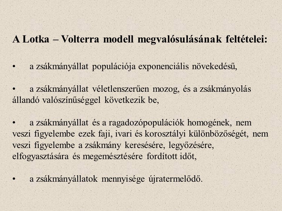 A Lotka – Volterra modell megvalósulásának feltételei: