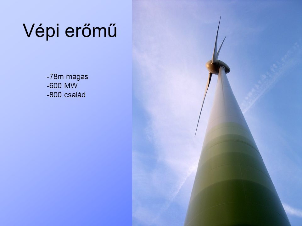 Vépi erőmű -78m magas -600 MW -800 család