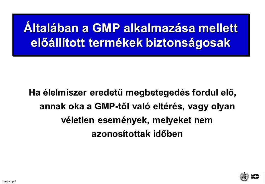 Általában a GMP alkalmazása mellett előállított termékek biztonságosak
