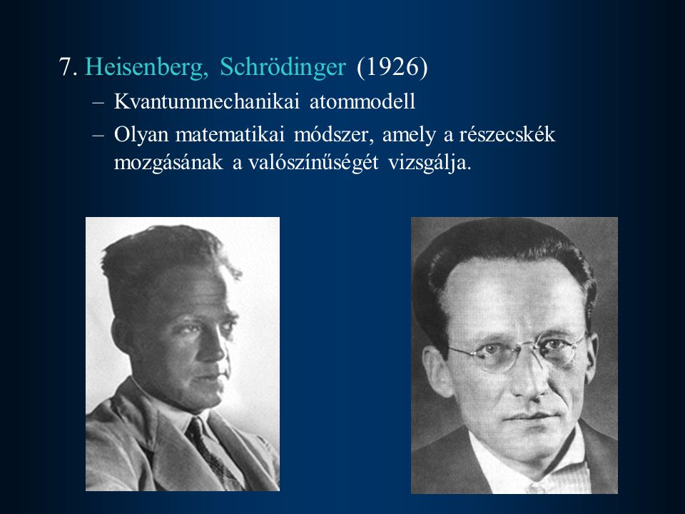 7. Heisenberg, Schrödinger (1926)